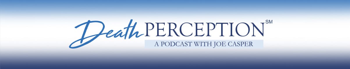 death perception podcast with joe casper
