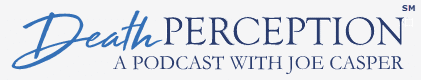 Death Perception Podcast - Casper Funeral & Cremation Services Boston, MA